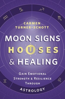 Moon Signs, Houses &amp; Healing