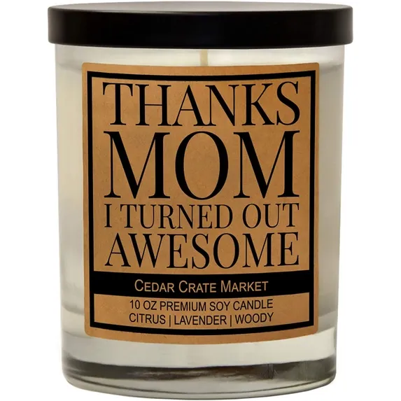 Thanks Mom, I Turned Out Awesome! (soy)