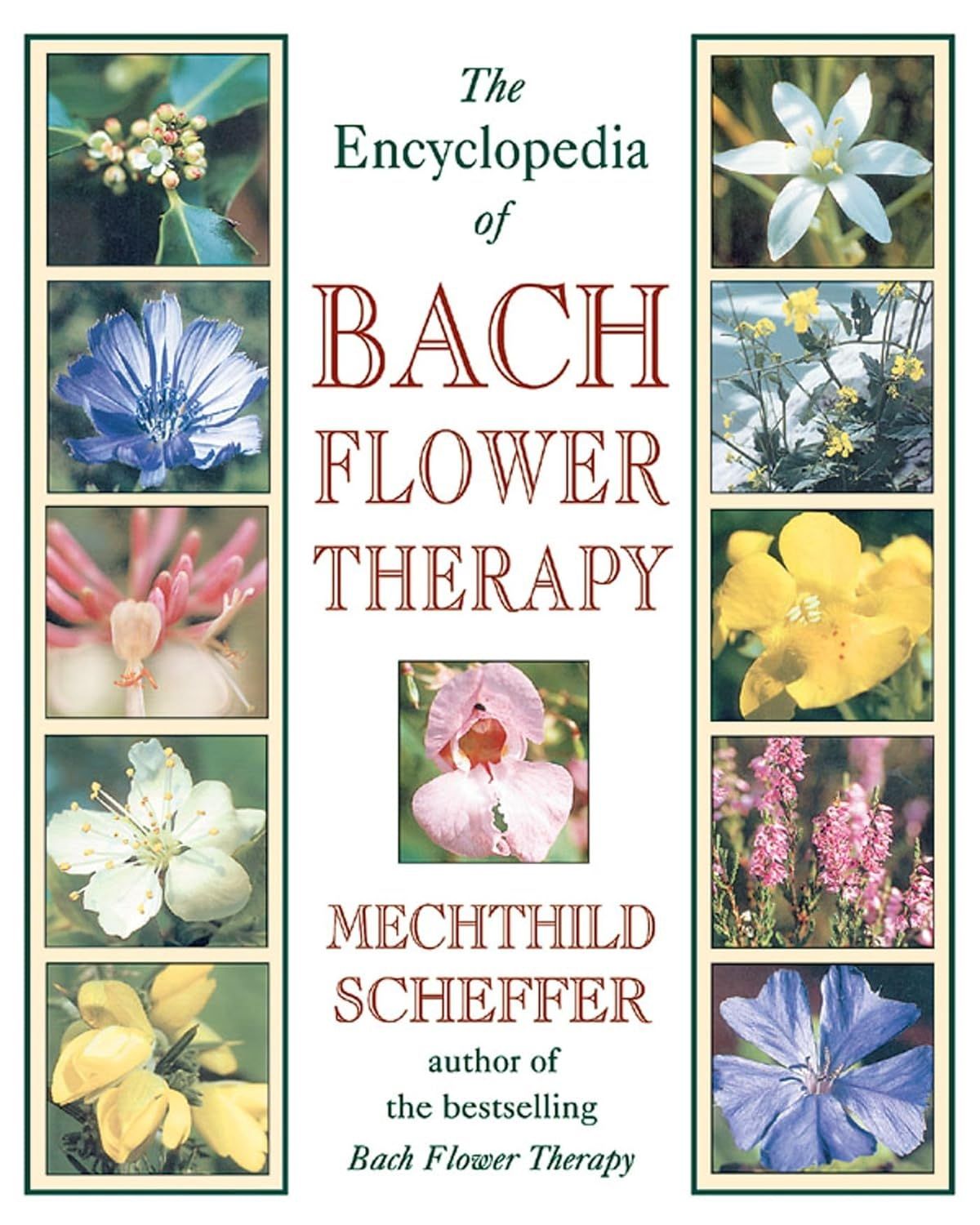 The Encyclopedia Of Bach Flower Therapy