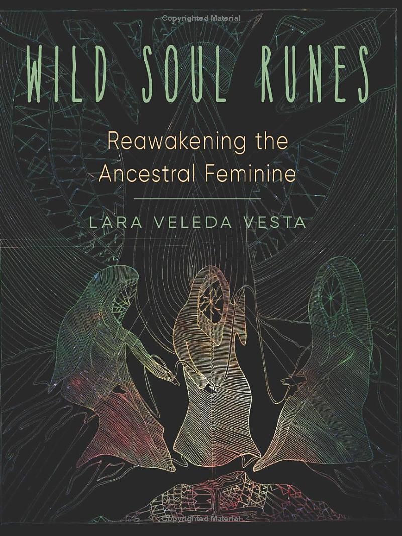 Wild Soul Runes: Reawakening the Ancestral Feminine