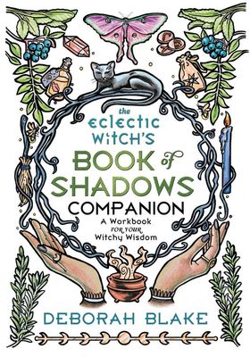 The Eclectic Witch's Book Of Shadows Companion