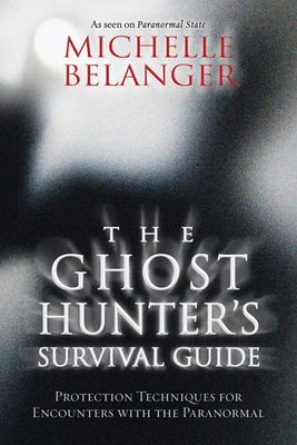 The Ghost Hunter's Survival Guide The Ghost Hunter's Survival Guide