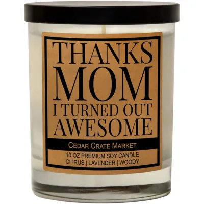 Thanks Mom, I Turned Out Awesome! (soy)