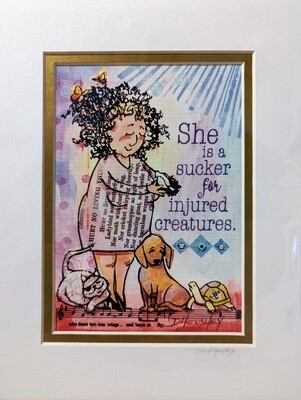 "She is a Sucker for Injured Creatures" - matted print