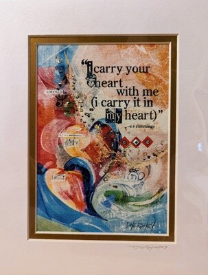 "I Carry Your Heart With Me" - matted print