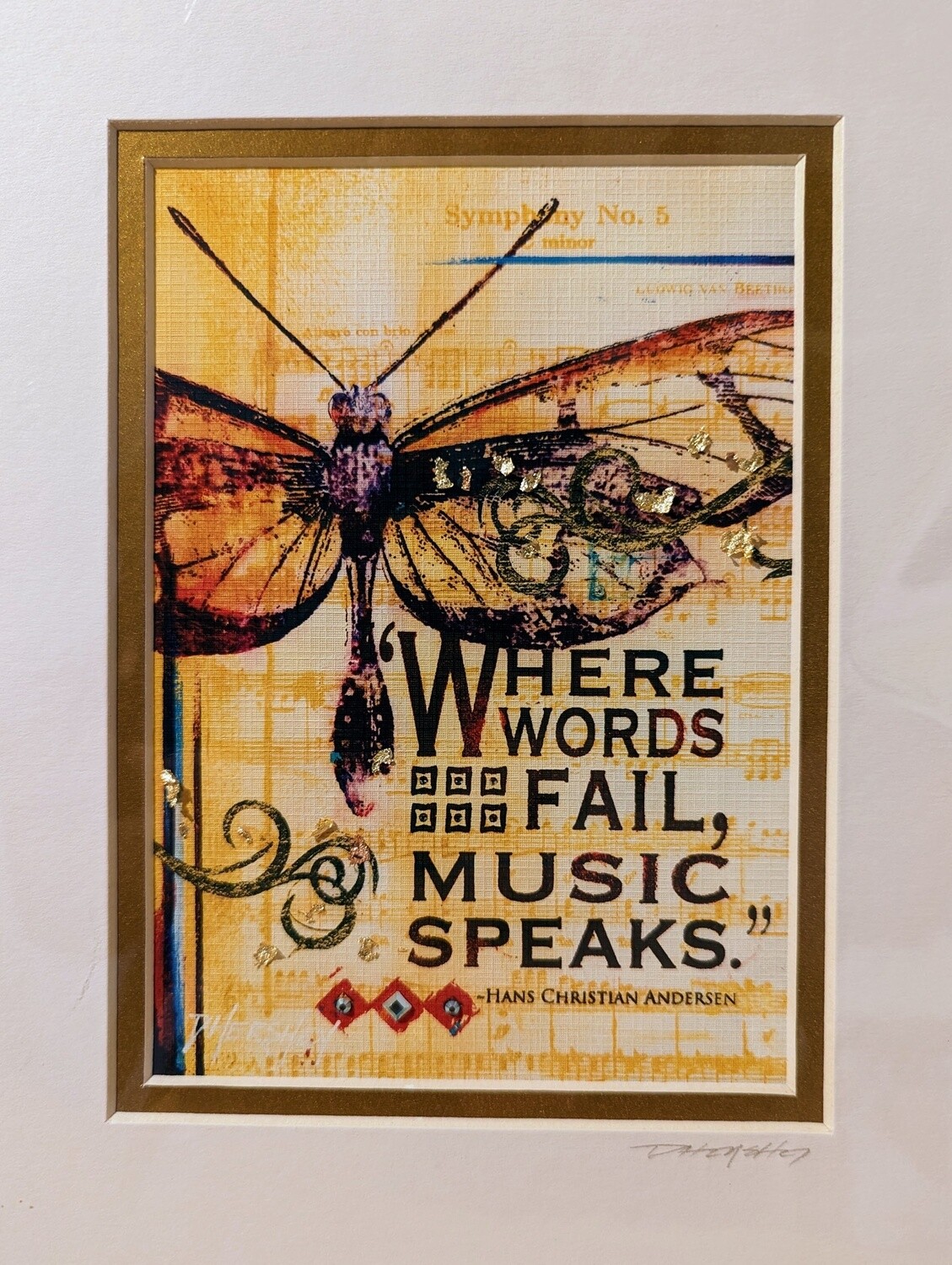 "Where Words Fail, Music Speaks" - matted print