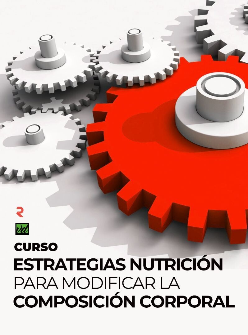 ESTRATEGIAS NUTRICIONALES PARA MODIFICAR COMPOSICION CORPORAL - EDICION JUNIO 2024