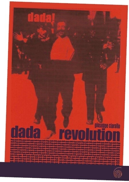 DADA REVOLUTION
di Giuseppe Ciarallo