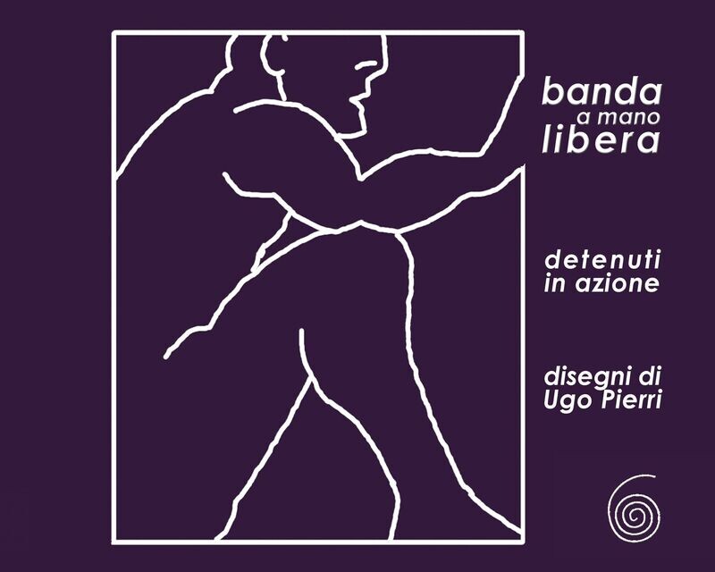 banda a mano libera | detenuti in azione AAVV | disegni di Ugo Pierri
