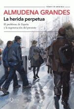LA HERIDA PERPETUA | Grandes A. |Tusquets|2019