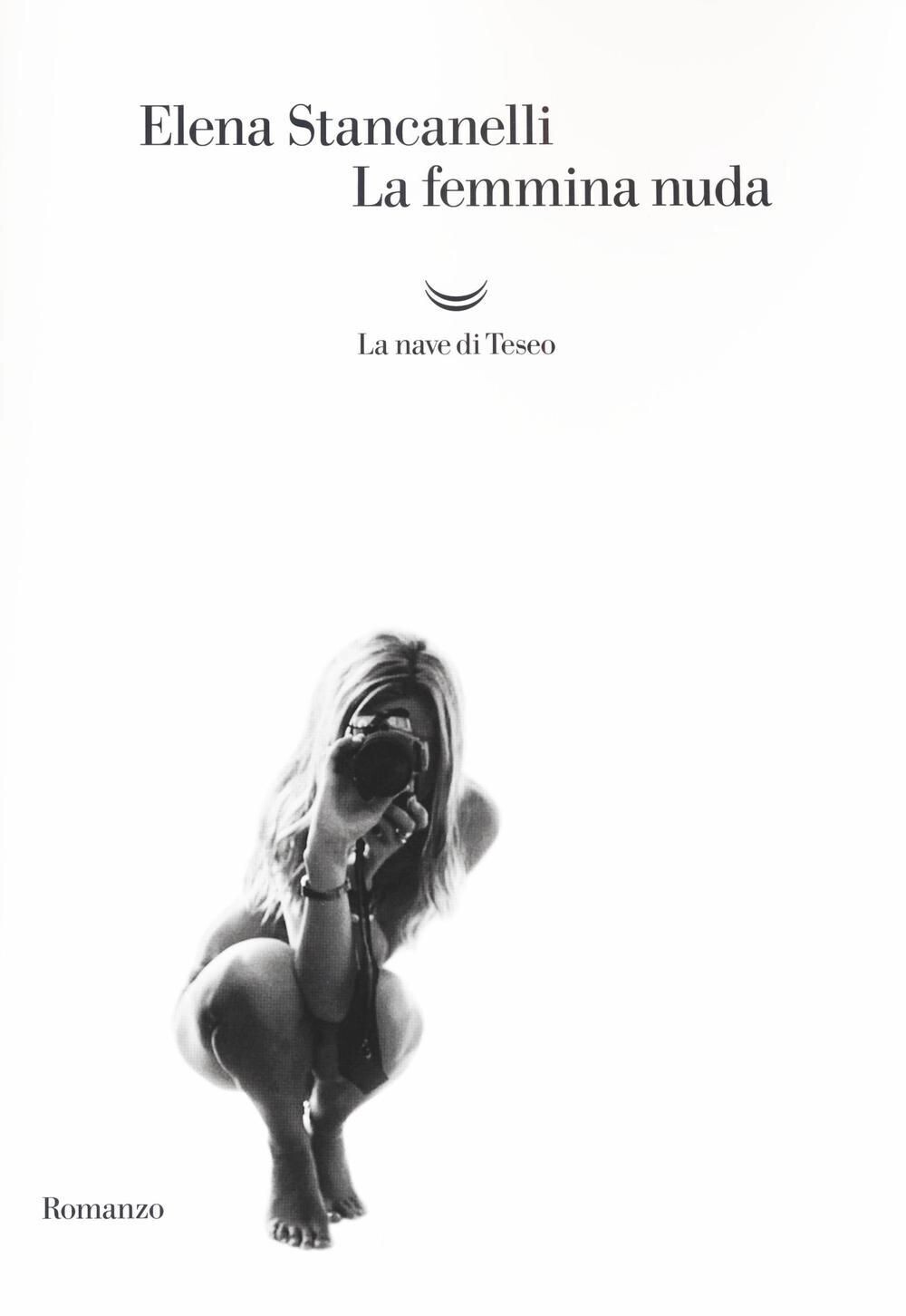 La femmina nuda|Stancanelli|La nave di Teseo|2016 La femmina nuda|Stancanelli|La nave di Teseo|2016