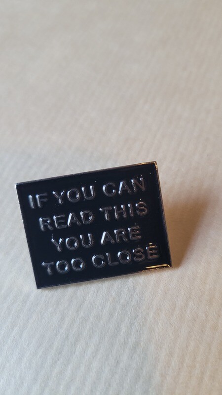 Pin &#39;If you can read this, you are too close&#39;