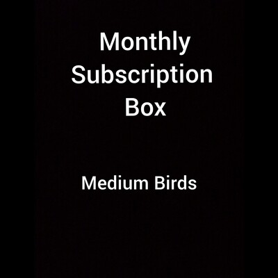 Medium Birdie Box Subscription ( For Medium birds)