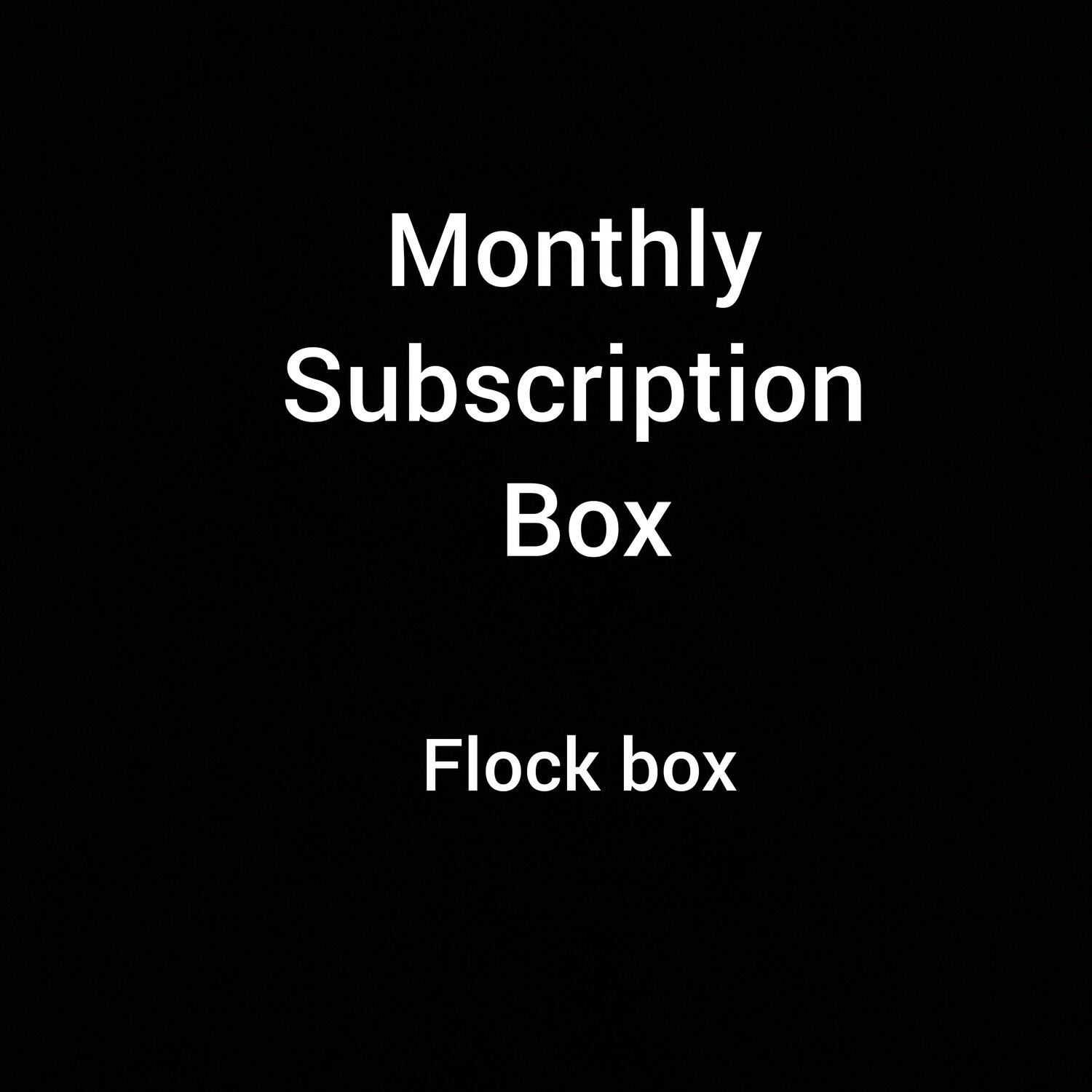 Flock Box Monthly subscription