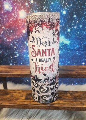 Ready to Purchase -  Dear Santa I Tried Sublimation 20oz
