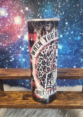 Ready to Purchase - When You're Dead Inside But It's Christmas Sublimation 20oz