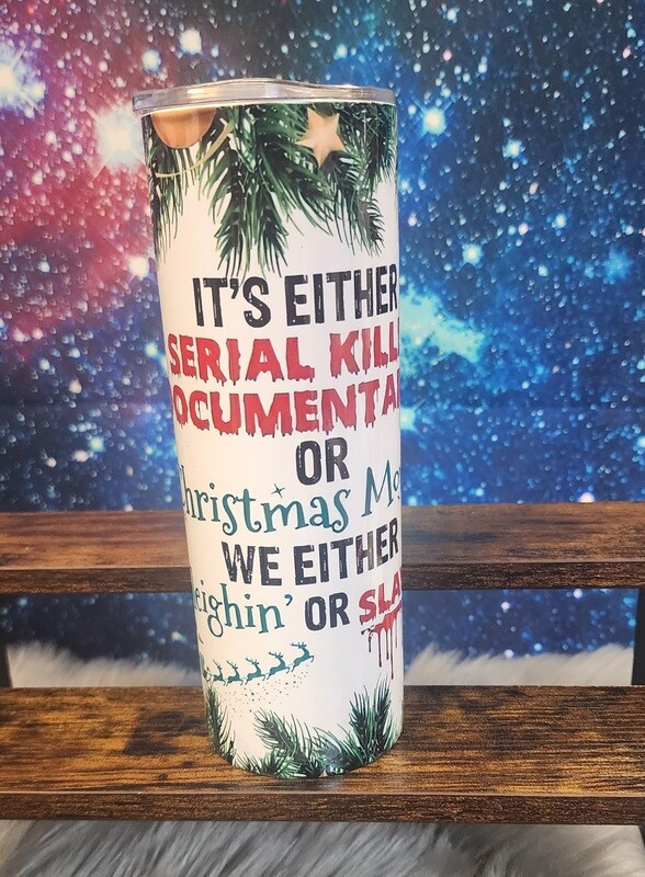 Ready to Purchase - Sleighin' or Slayin' Sublimation 20oz