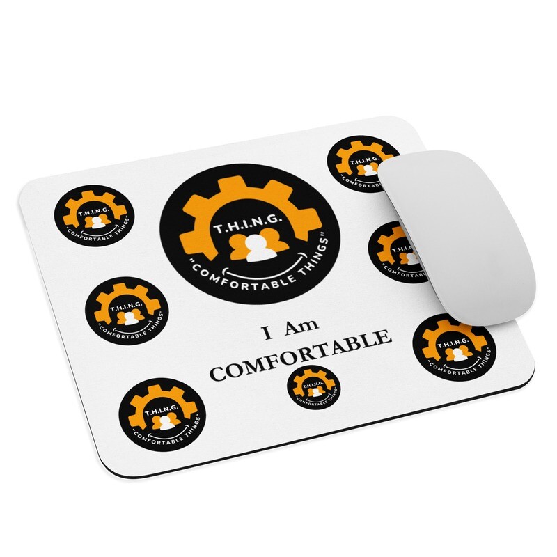 &#39;I Am Comfortable&#39; Mouse Pad