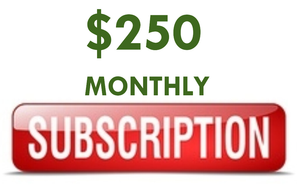 $250 Monthly Subscription
