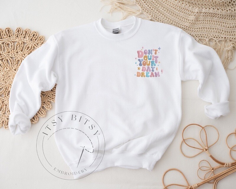 Adult Embroidered Sweatshirt, Don't Quit Your Day Dream Embroidered Sweatshirt