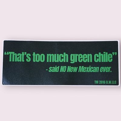 "That's too much green chile." Sticker
