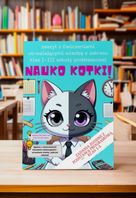 ​Zeszyt Edukacyjny &quot;Nauko Kotki!&quot; dla Klas 1-3