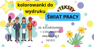 Kolorowanki do Wydruku- Świat Pracy + edukacyjne TEKSTY