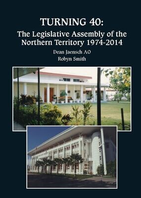 Turning 40: The Legislative Assembly of the Northern Territory 1974-2014
