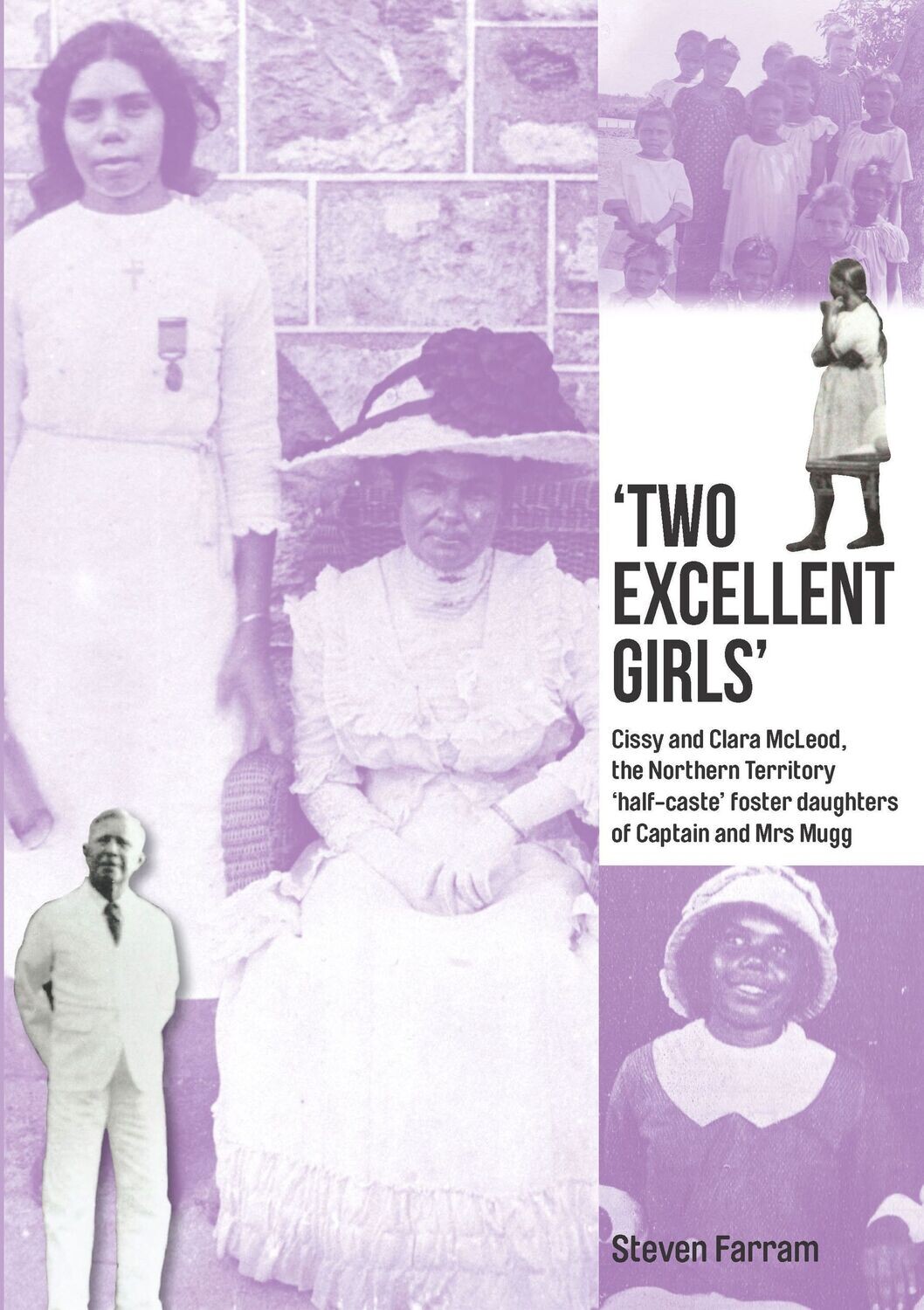 ‘Two Excellent Girls’: Cissy and Clara McLeod, the Northern Territory 'half-caste' Foster Daughters of Captain and Mrs Mugg