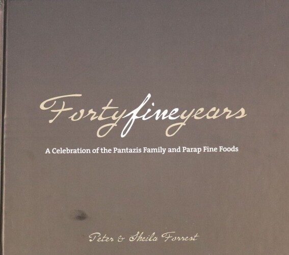 Forty Fine Years: A celebration of the Pantazis family and Parap Fine Foods.