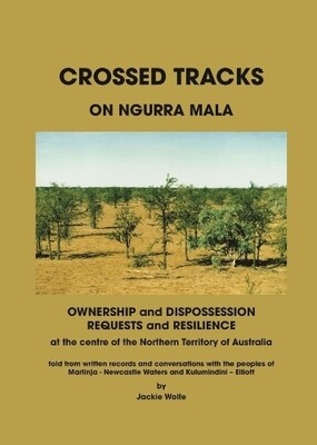 Crossed Tracks on Ngurra Mala: Ownership and Dispossession, Requests and Resilience at the Centre of the Northern Territory of Australia