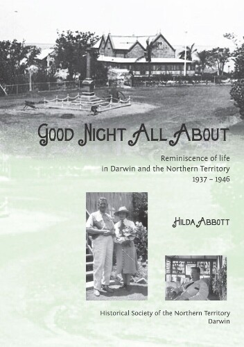 Good Night All About: Reminiscence of Life in Darwin and the Northern Territory 1937-1946