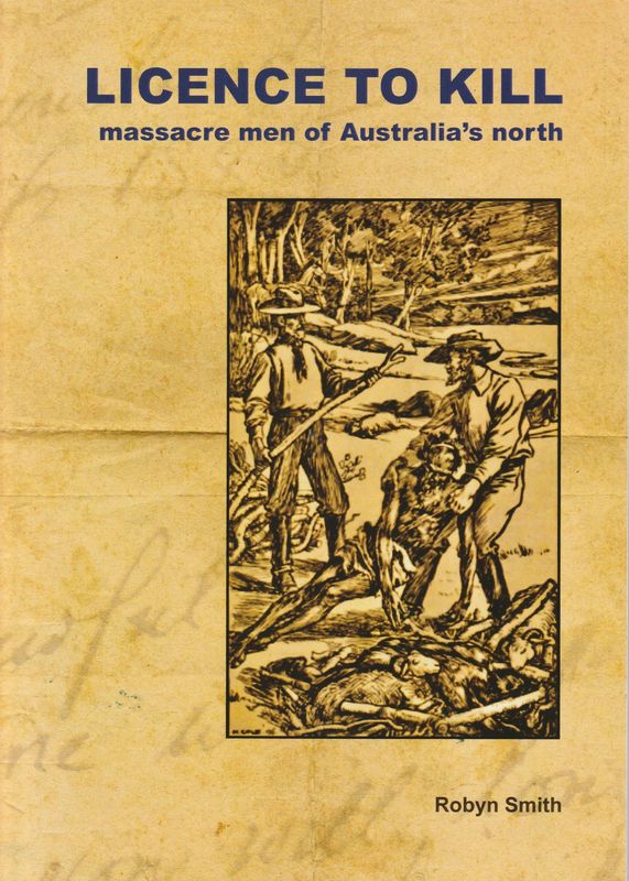 Licence to Kill : Massacre Men of Australia's North