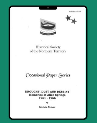 Drought, Dust and Destiny - Memories of Alice Springs 1961 - 1966