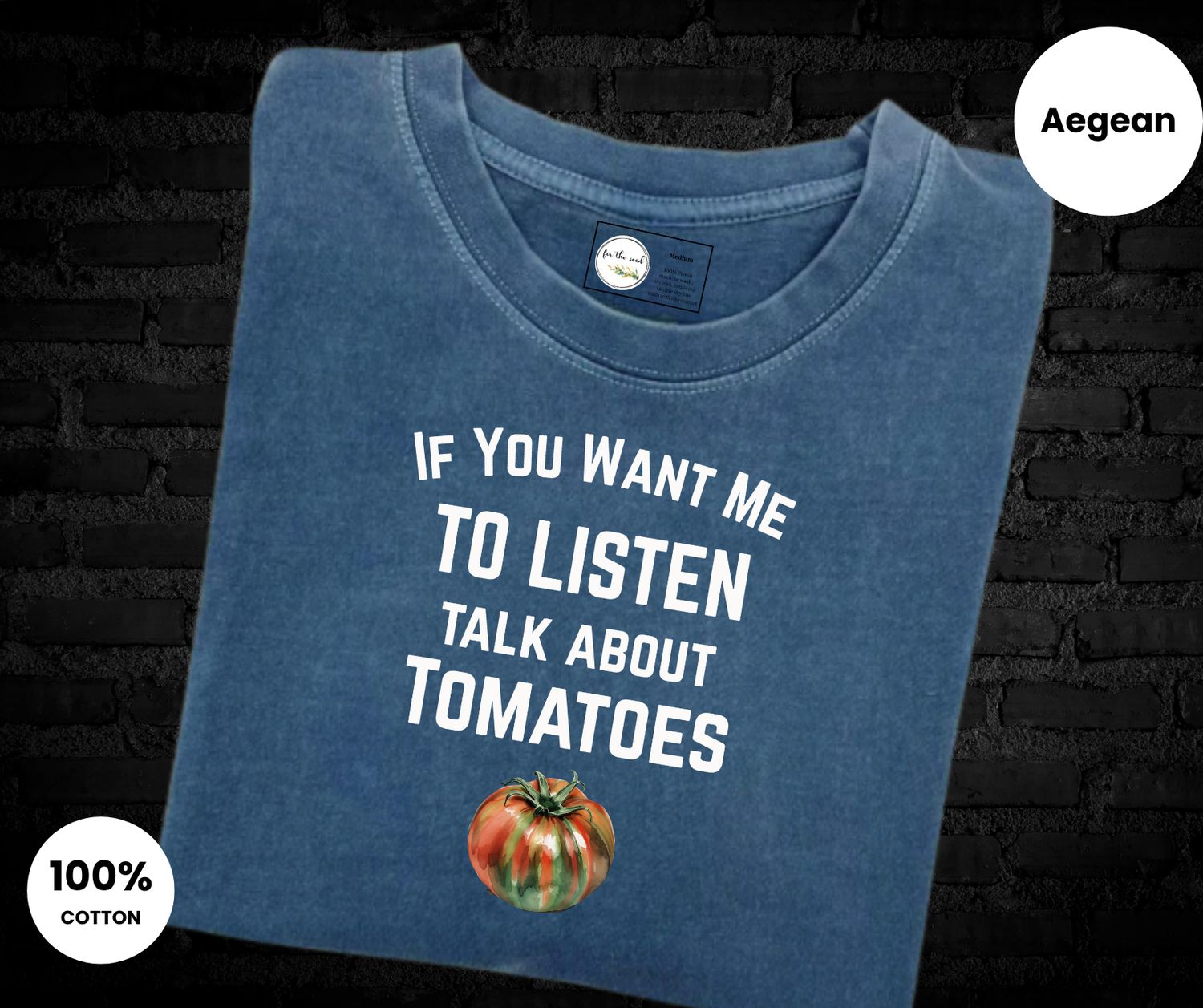 If you Want me to Listen Talk about Tomatoes Cotton T-Shirt - White Font