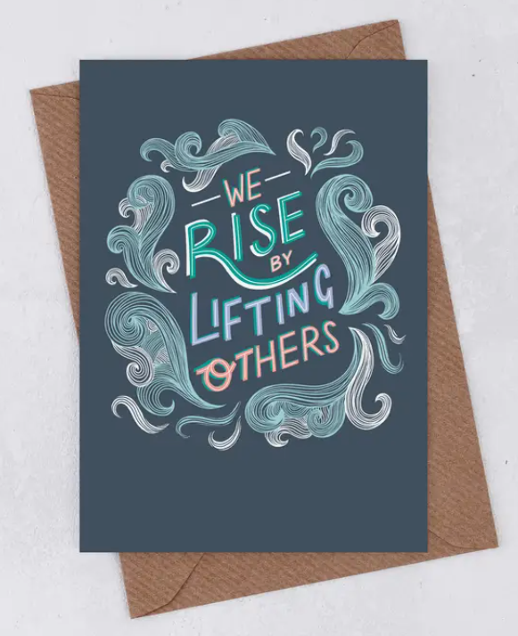 We Rise by Lifting Others - Greeting Card