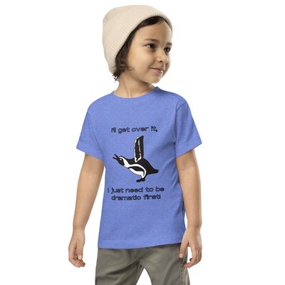 I'll get over it, I just need to be dramatic first! Toddler Tee