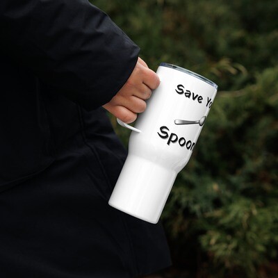 Save Your Spoons! Travel mug with a handle