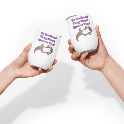 Be So Good They Can't Ignore You Wine tumbler