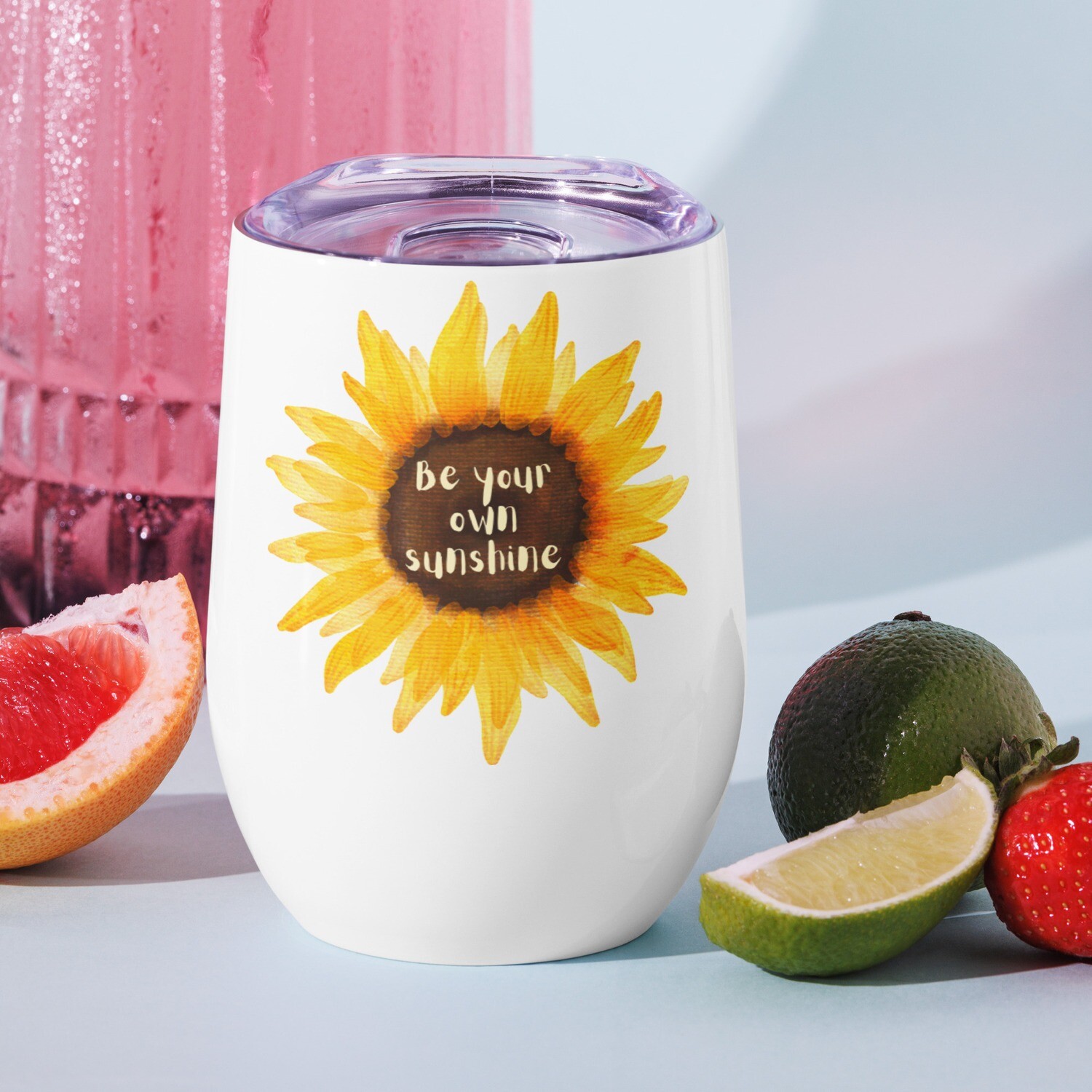 Be Your Own Sunshine Wine tumbler