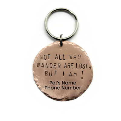 Not All Who Wander Are Lost, But I Am! Pet ID Tag
