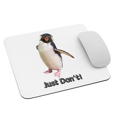 Just Don&#39;t. Sophie the Penguin Mouse Pad