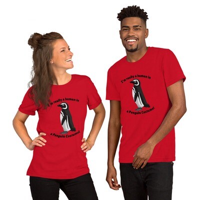 I&#39;m Really a Penguin in a Human Costume Unisex Tee