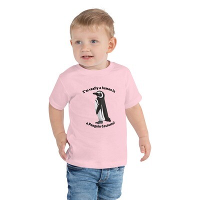 I&#39;m Really a Penguin in a Human Costume Toddler Tee