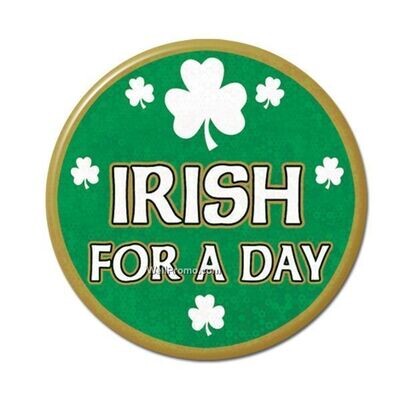 St. Patrick's Day Button - "Irish For A Day"
