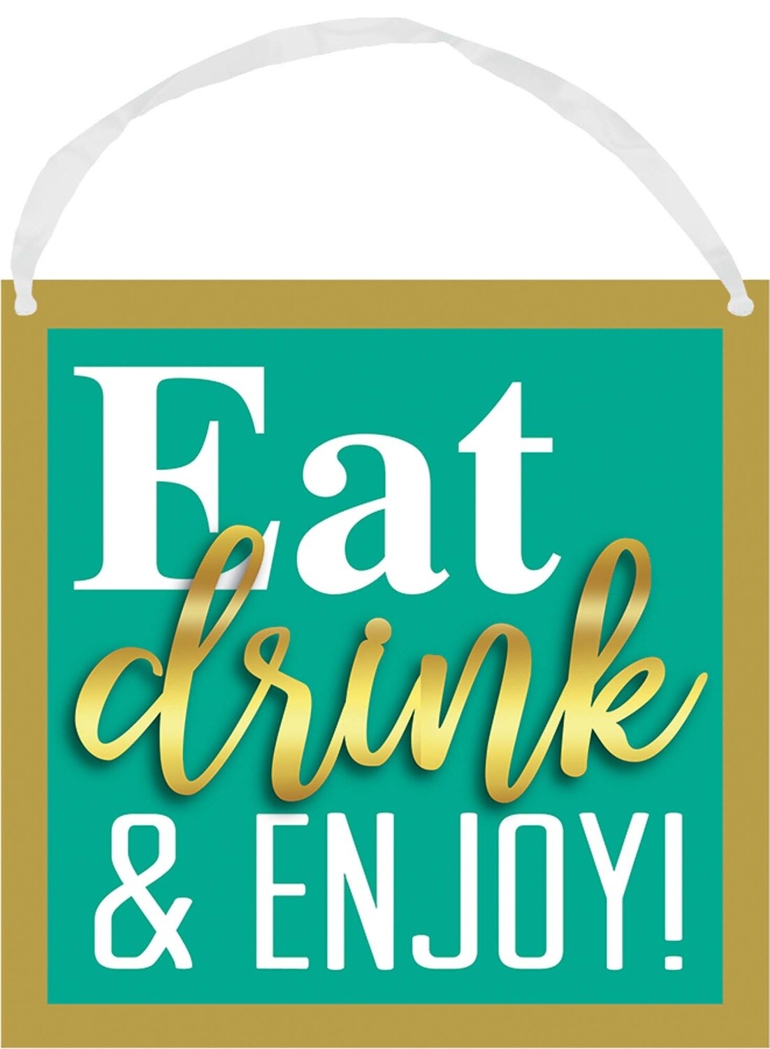 Hanging Sign- Sign of The Times- Eat, Drink &amp; Enjoy!