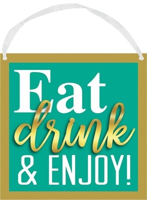 Hanging Sign- Sign of The Times- Eat, Drink &amp; Enjoy!