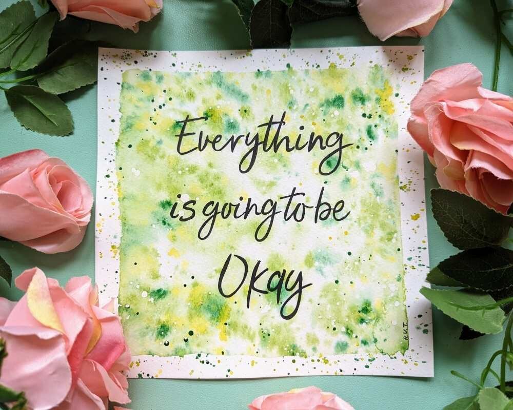 Everything is Going to be Okay 8" Watercolour Affirmation Painting