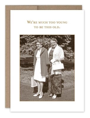 Shannon Martin Design - Too Young To Be Old - Birthday Card