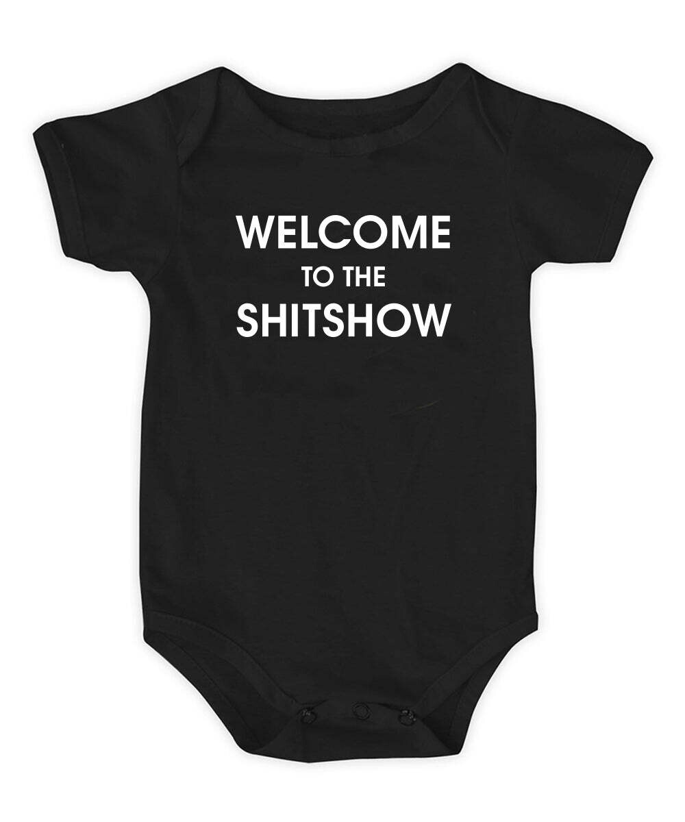 Welcome to the Shitshow - Onesie 6mos